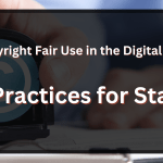 Copyright Fair Use in the Digital Age: Best Practices for Startups
