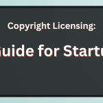 Copyright Licensing: A Guide for Startups