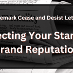 Trademark Cease and Desist Letters: Protecting Your Startup’s Brand Reputation