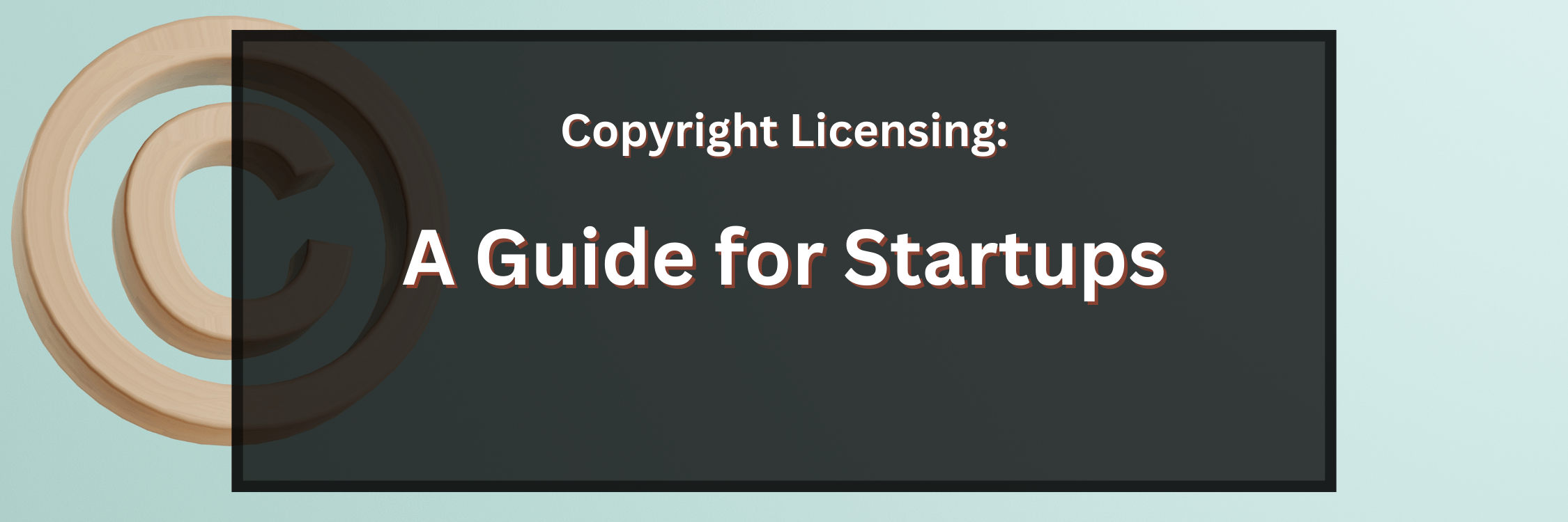 Copyright Licensing A Guide For Startups