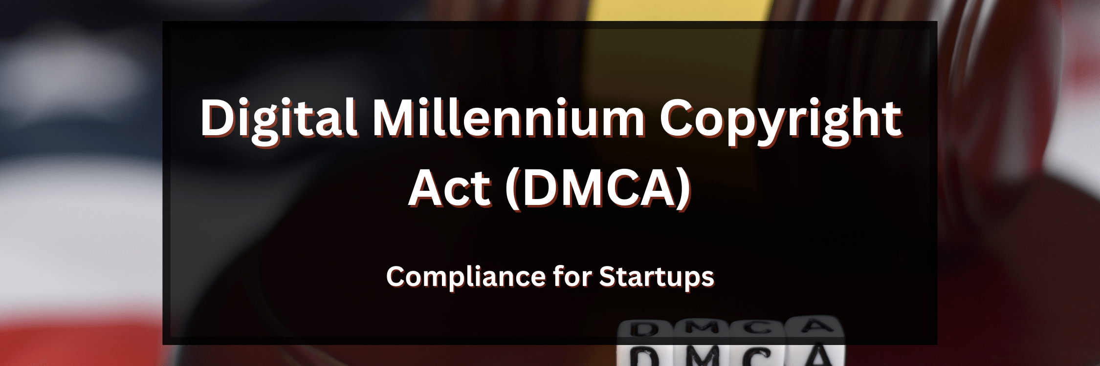 Digital Millennium Copyright Act Dmca Compliance For Startups