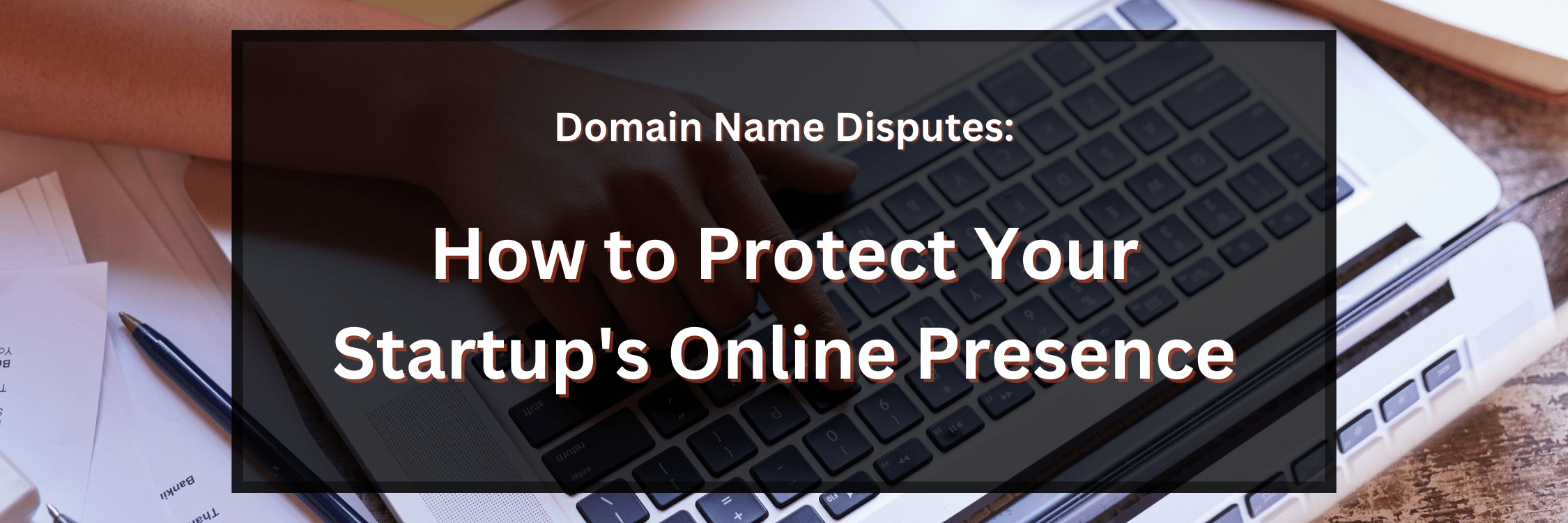 Domain Name Disputes How To Protect Your Startups Online Presence
