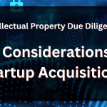 Intellectual Property Due Diligence Navigating The Heart Of Startup Acquisitions