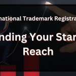 International Trademark Registration Expanding Your Startups Reach