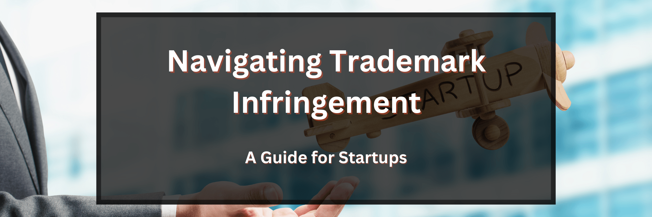 Navigating Trademark Infringement: A Guide for Startups