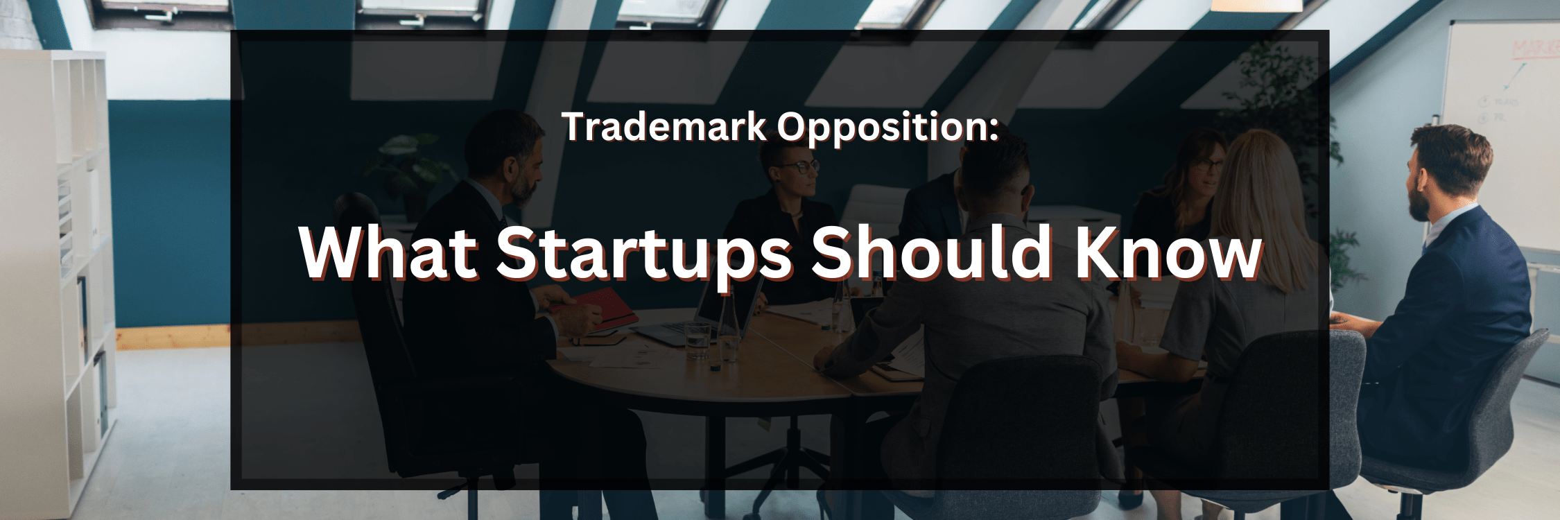 Trademark Opposition: What Startups Should Know