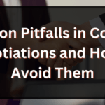 Common Pitfalls in Contract Negotiations and How to Avoid Them