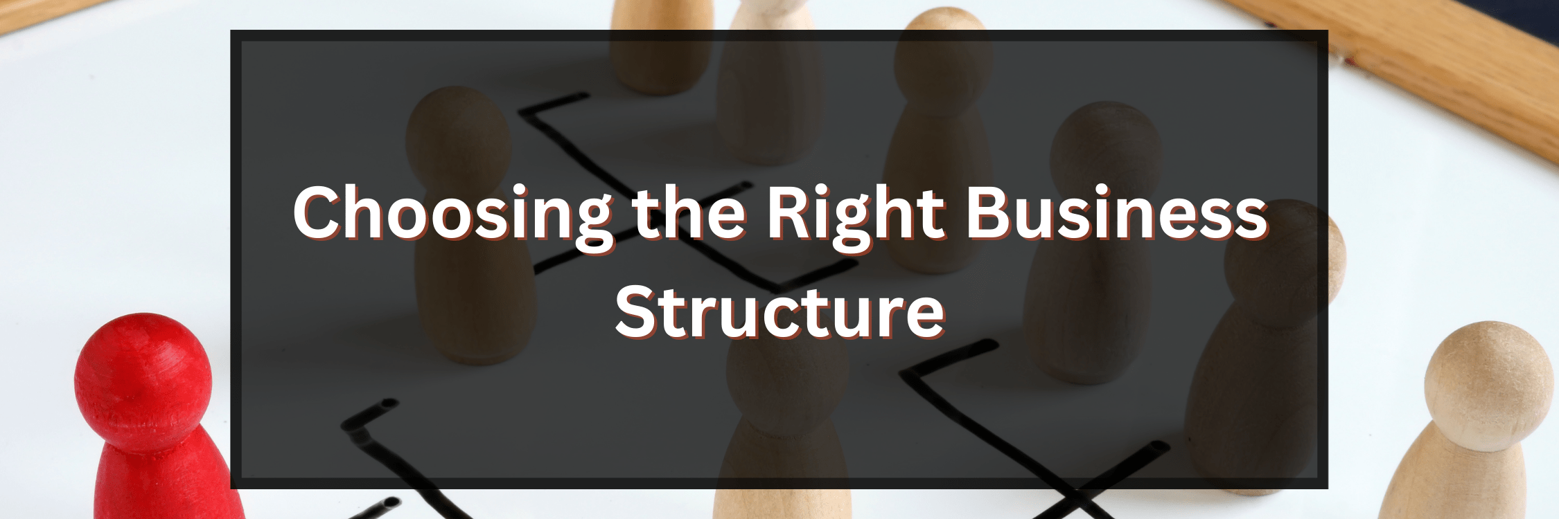Choosing The Right Business Structure