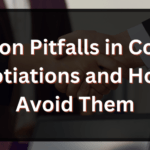 Common Pitfalls In Contract Negotiations And How To Avoid Them