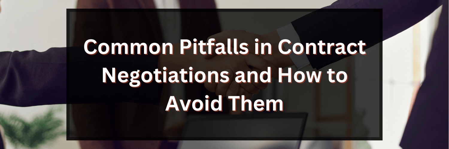 Common Pitfalls In Contract Negotiations And How To Avoid Them