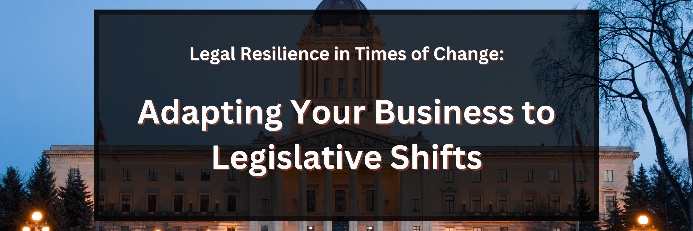 Legal Resilience In Times Of Change Adapting Your Business To Legislative Shifts