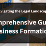 Navigating The Legal Landscape A Comprehensive Guide To Business Formations