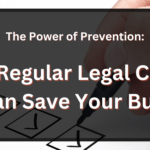 The Power Of Prevention How Regular Legal Check Ups Can Save Your Business