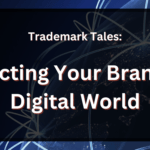 Trademark Tales Protecting Your Brand In A Digital World