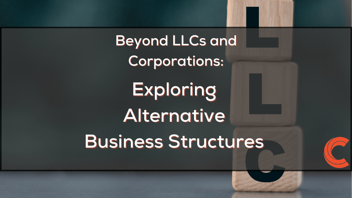 Beyond LLCs and Corporations: Exploring Alternative Business