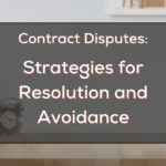 Contract Disputes: Strategies for Resolution and Avoidance