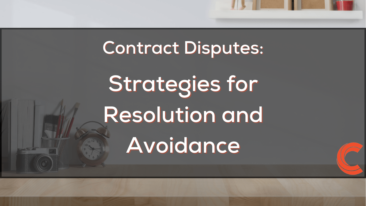 Contract Disputes: Strategies for Resolution and Avoidance