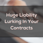 Huge Liability Lurking In Your Contracts: The California Business and Professions Code