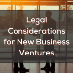 Legal Considerations for New Business Ventures 2024