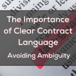 The Importance Of Clear Contract Language Avoiding Ambiguity