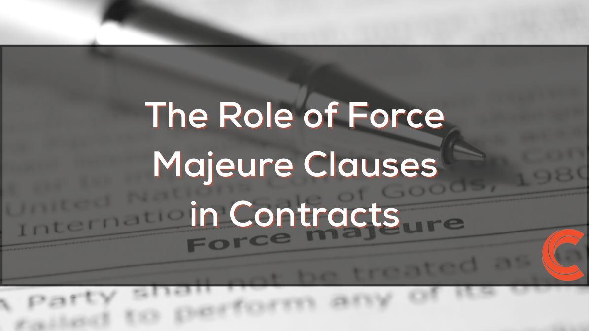 The Role of Force Majeure Clauses in Contracts
