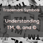 Trademark Symbols: Understanding TM, ®, and ©