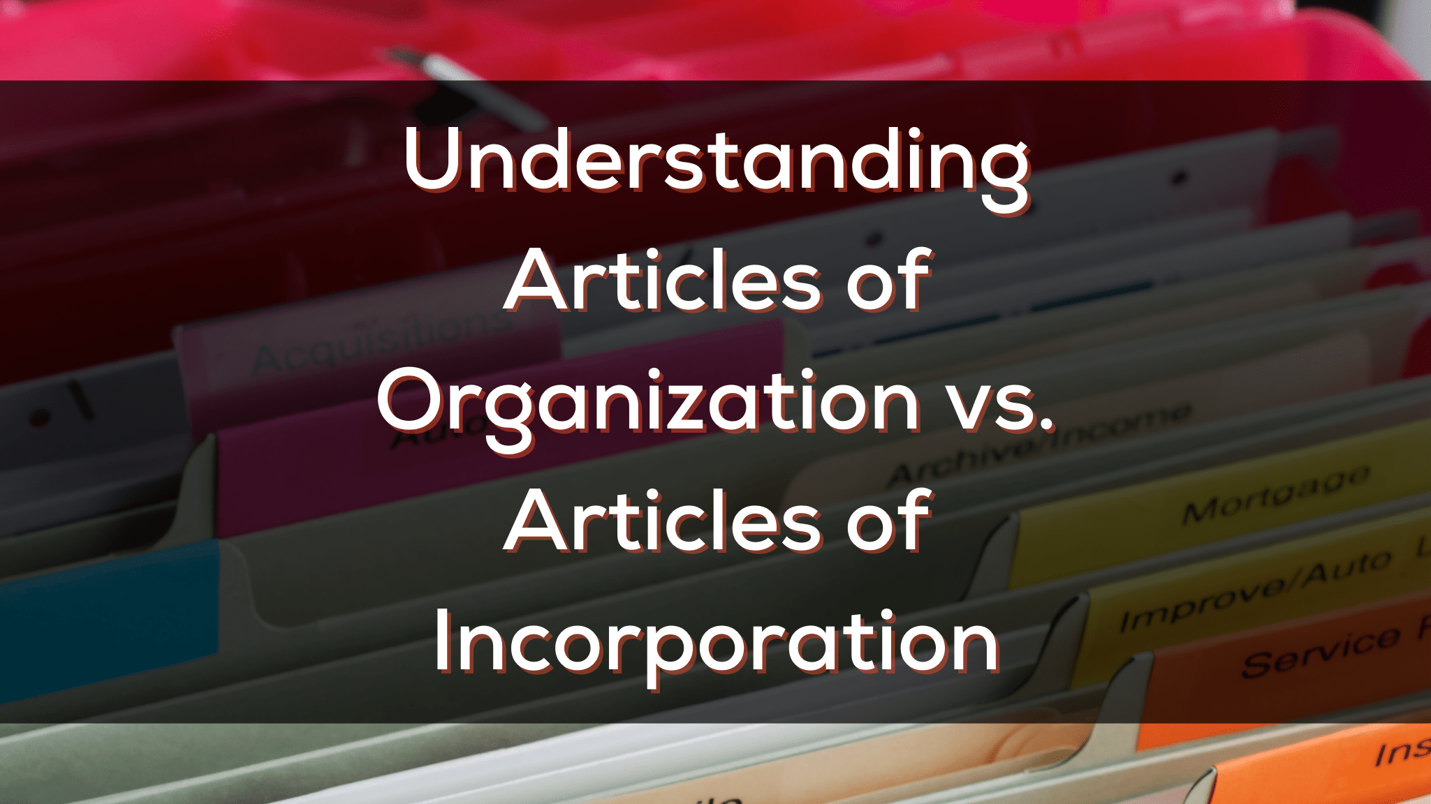 Understanding Articles Of Organization Vs Articles Of Incorporation