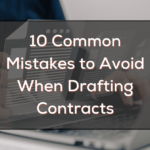 10 Common Mistakes to Avoid When Drafting Contracts