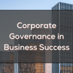 Corporate Governance in Business Success