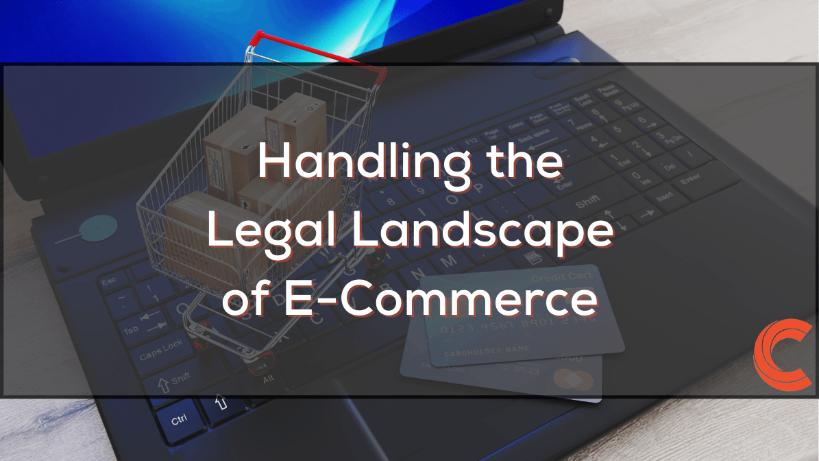 Handling the Legal Landscape of E-Commerce