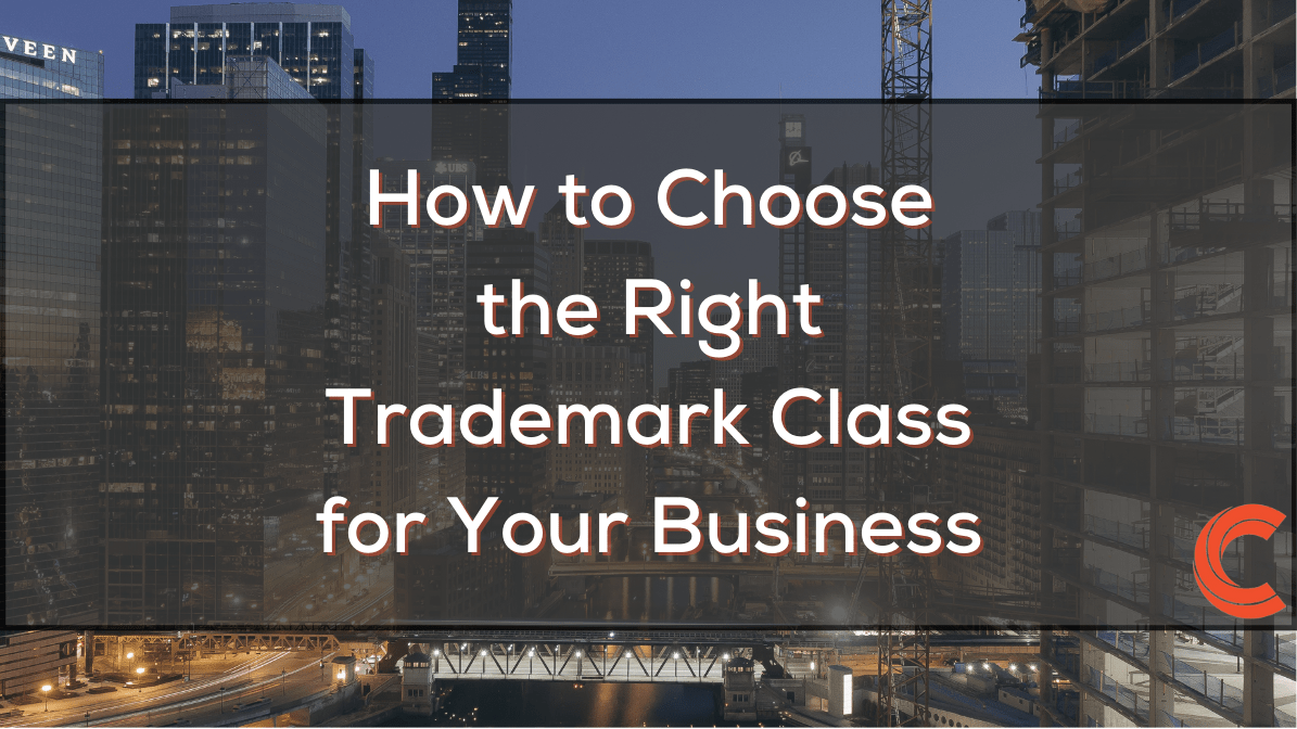 How to Choose the Right Trademark Class for Your Business
