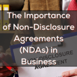 The Importance of Non-Disclosure Agreements (NDAs) in Business