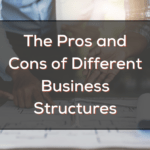 The Pros and Cons of Different Business Structures