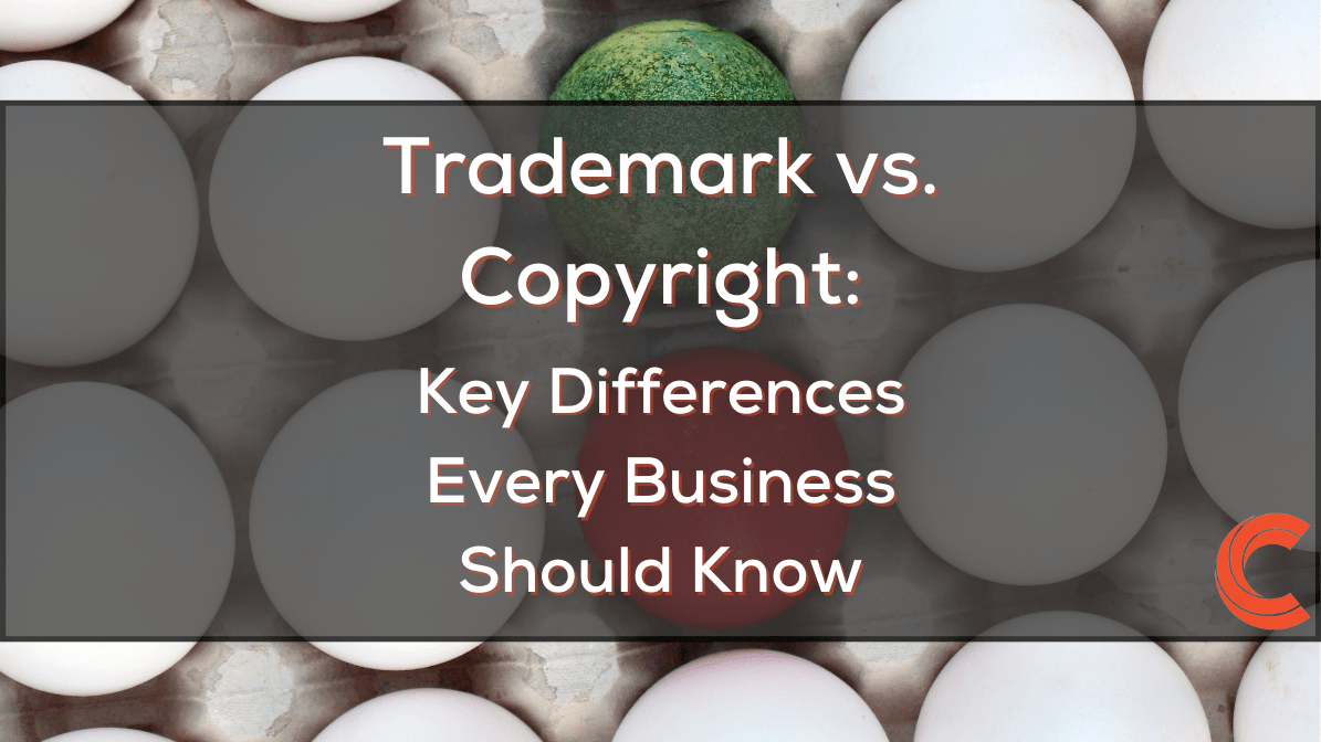 Trademark vs. Copyright: Key Differences Every Business Should Know