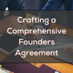 Crafting A Comprehensive Founders Agreement