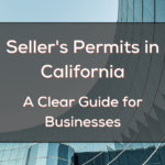 Seller's Permits in California: A Clear Guide for Businesses