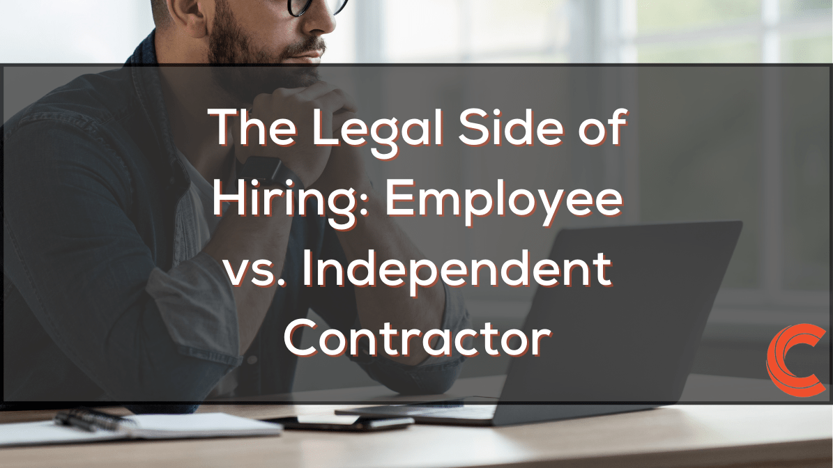 The Legal Side of Hiring: Employee vs. Independent Contractor