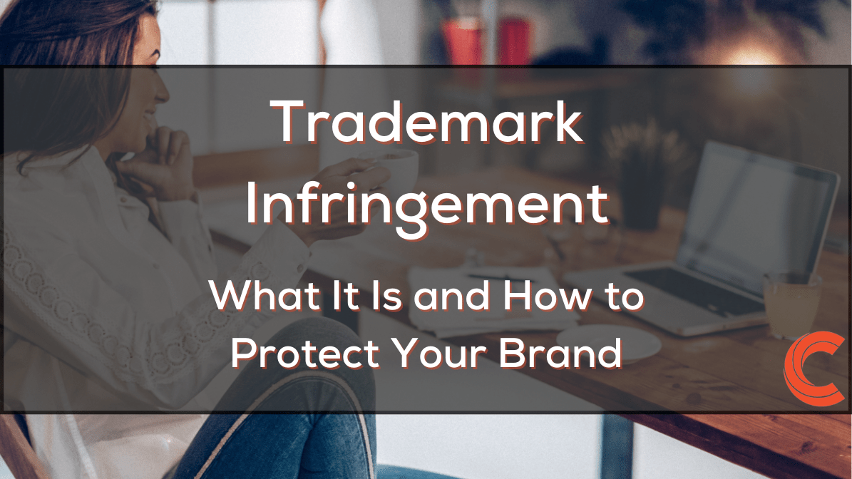 Trademark Infringement: What It Is and How to Protect Your Brand