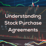 Understanding Stock Purchase Agreements