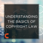 Understanding the Basics of Copyright Law