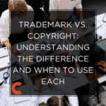 Trademark vs. Copyright: Understanding the Difference and When to Use Each