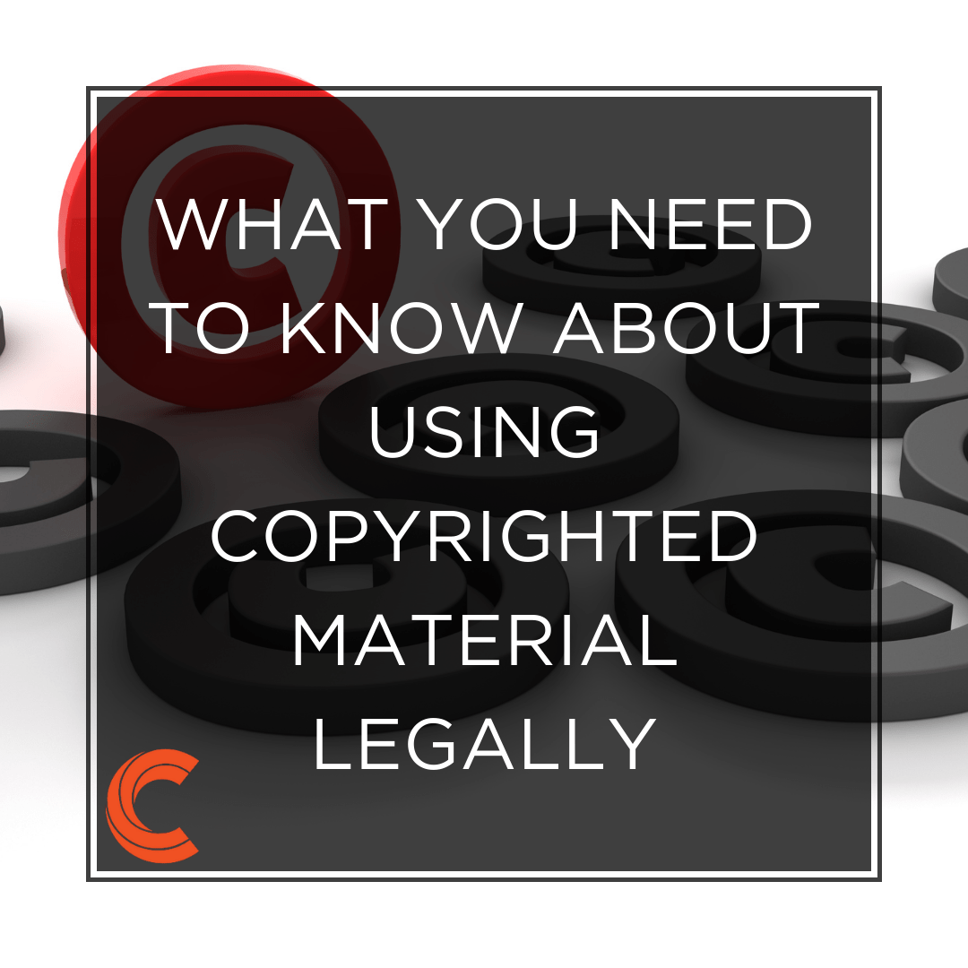 What You Need to Know About Using Copyrighted Material Legally
