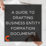 A Guide To Drafting Business Entity Formation Documents