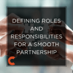 Defining Roles and Responsibilities for a Smooth Partnership