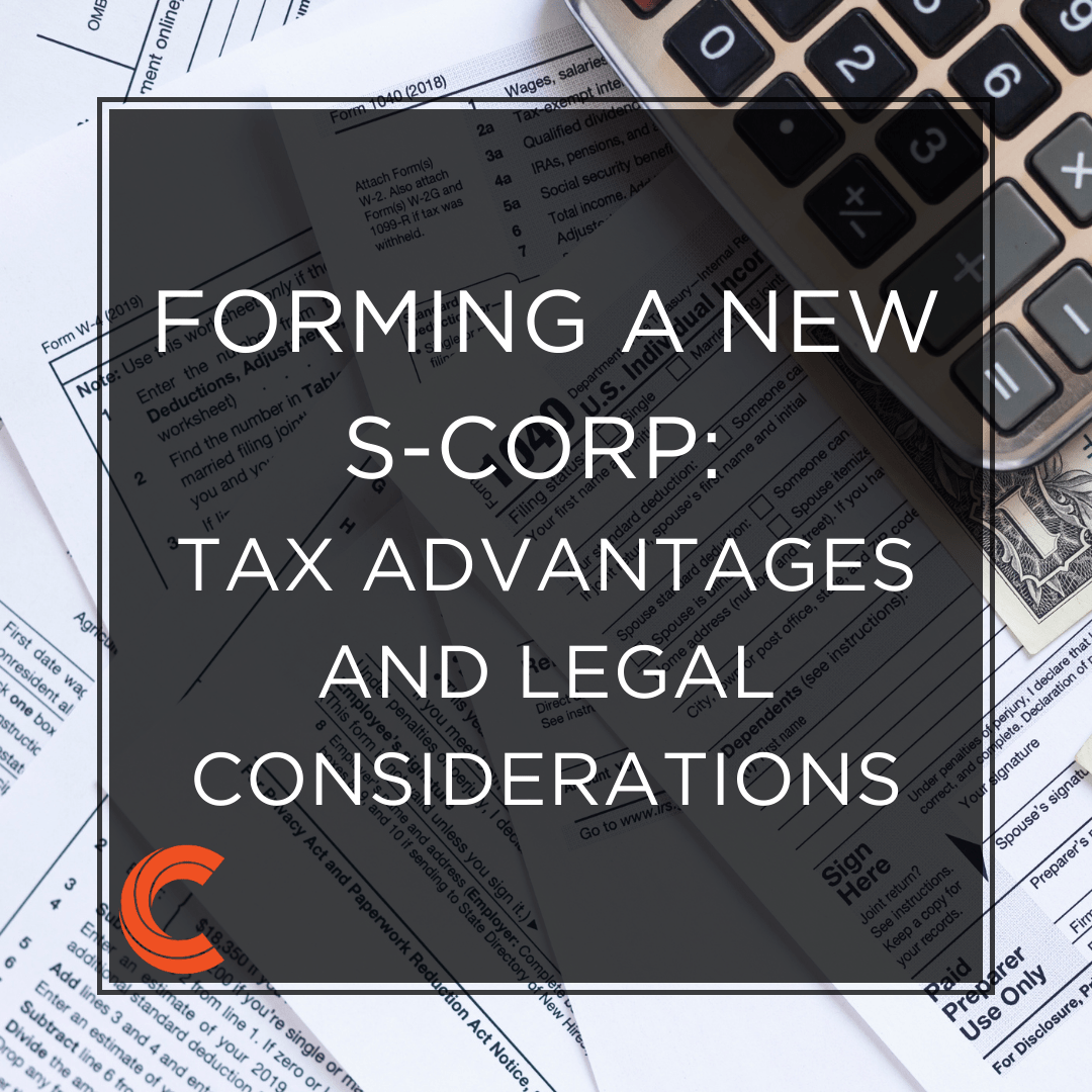 Forming a New S-Corp: Tax Advantages and Legal Considerations