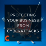 Protecting Your Business from Cyberattacks