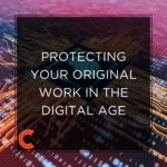 Protecting Your Original Work in the Digital Age