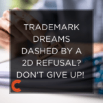 Trademark Dreams Dashed by a 2D Refusal? Don't Give Up!