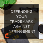 Defending Your Trademark Against Infringement