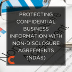 Protecting Confidential Business Information With Non-Disclosure Agreements (NDAs)